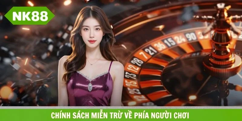 Chính sách miễn trừ về phía người chơi giúp giải trí an toàn