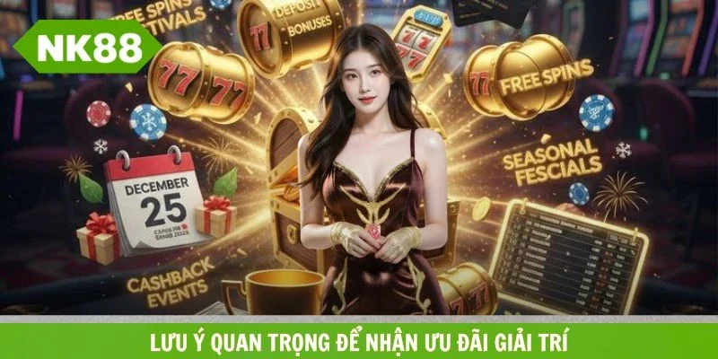 Nắm bắt lưu ý quan trọng để nhận ưu đãi giải trí suôn sẻ