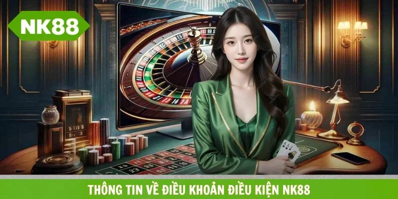 Thông tin về điều khoản điều kiện NK88 2026